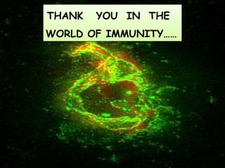 THANK YOU IN THE
WORLD OF IMMUNITY……
 