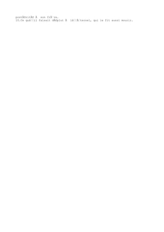 postÃ©ritÃ© Ã son frÃ¨re.
10.Ce quâ€€il faisait dÃ©plut Ã lâ€€Ã€ternel, qui le fit aussi mourir.
 