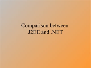 Comparison between  J2EE and .NET 