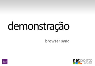 browser sync
 