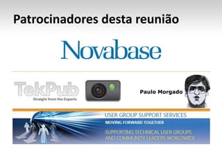 Patrocinadores desta reuniãoPaulo Morgado