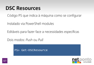 DSC Resources
PS> Get-DSCResource
 