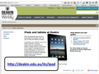 hLp://deakin.edu.au/its/ipad	
  
 