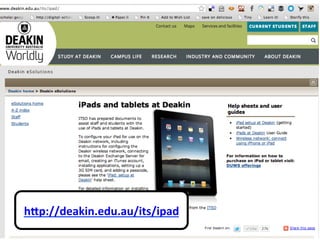 hLp://deakin.edu.au/its/ipad	
  
 