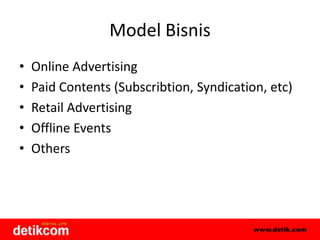 Model BisnisOnline AdvertisingPaid Contents (Subscribtion, Syndication, etc)Retail Advertising Offline EventsOthers