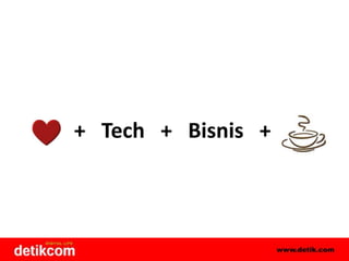 +   Tech   +   Bisnis   +