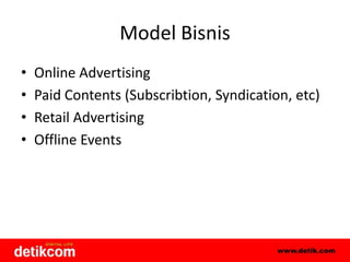 Model BisnisOnline AdvertisingPaid Contents (Subscribtion, Syndication, etc)Retail Advertising Offline Events