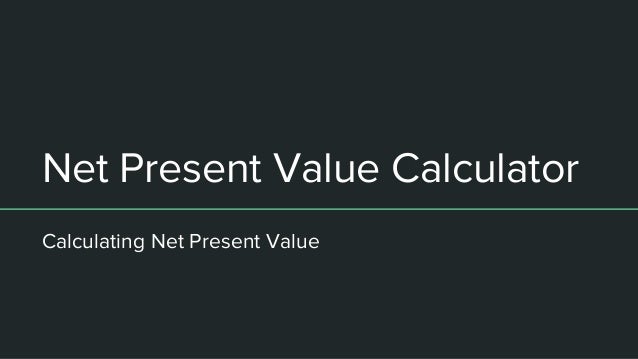 net present value calculator how to calculate npv net present value calculator