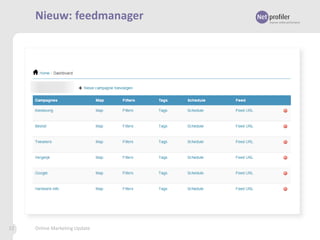 Nieuw: feedmanager

22

Online Marketing Update

 