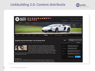 Linkbuilding 2.0: Content distributie

29

Online Marketing Update

 