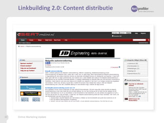 Linkbuilding 2.0: Content distributie

30

Online Marketing Update

 