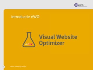 Introductie VWO

80

Online Marketing Update

 