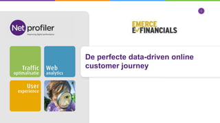 De perfecte data-driven online
customer journey
1
 