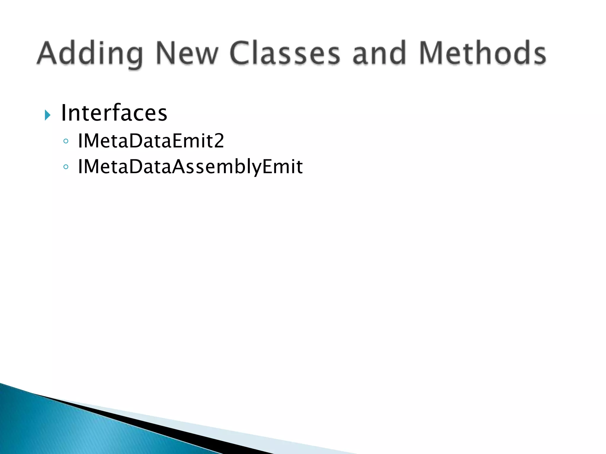 Add a new TypeExceptionDefine Constructor (.ctor)Throw new TypeAdd extra IL to TargetMethodAdding new classes and methods I