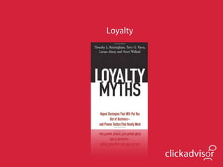Loyalty




          clickadvisor
 