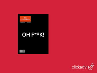 OH F**K!




           clickadvisor
 