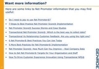 Want more information?
Here are some links to Net Promoter information that you may find
useful:
• Do I need to pay to use...
