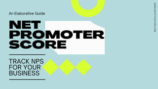 NET
PROMOTER
SCORE
An Elaborative Guide
WWW.NOTIFYVISITORS.COM
TRACK NPS
FOR YOUR
BUSINESS
 