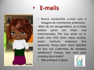 Evite mensagem pública e recados: Se você precisar se dirigir a determinada pessoa, fala isso diretamente na conta de e-mail dela.