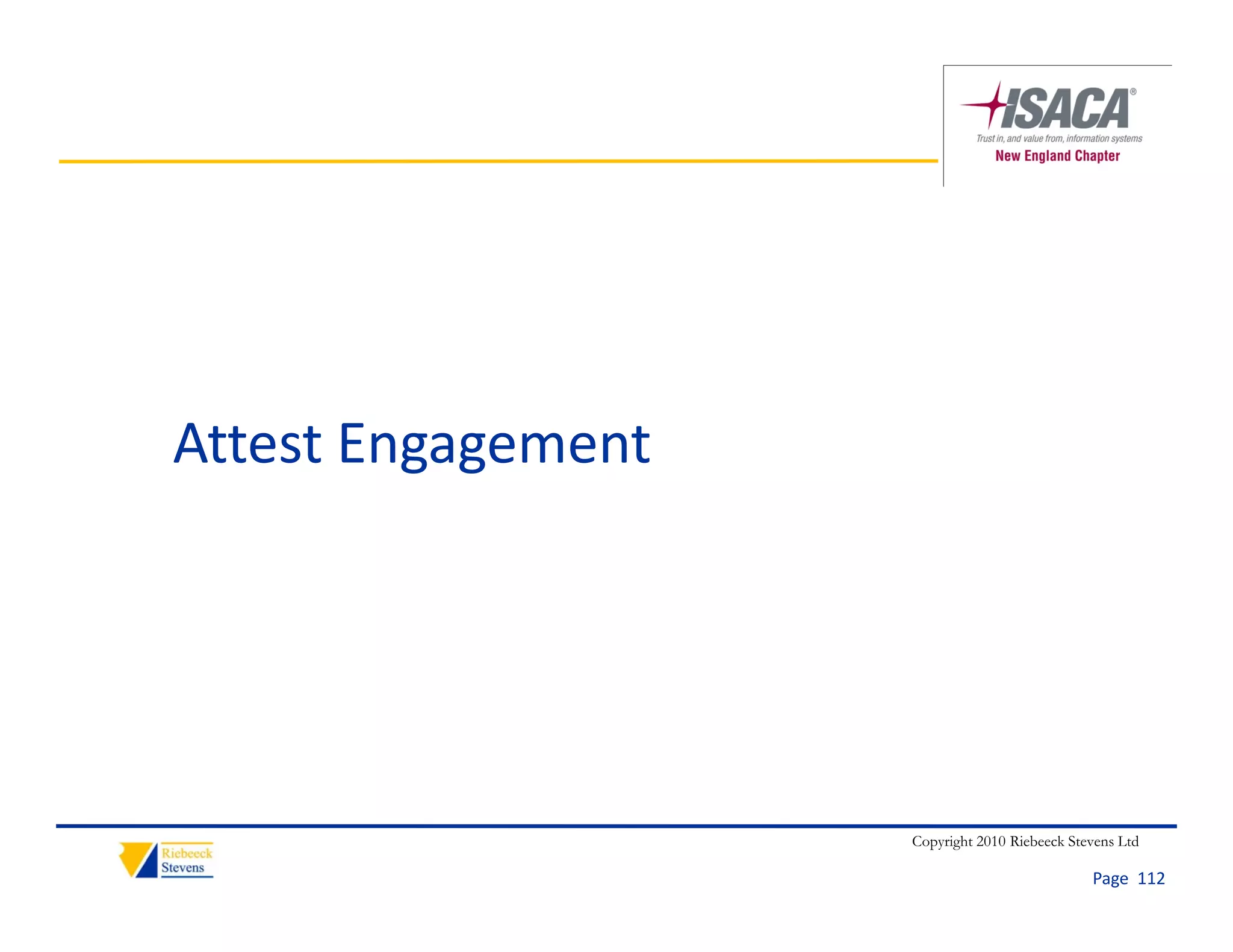 Attest Engagement




                    Copyright 2010 Riebeeck Stevens Ltd

                                               Page  112
 