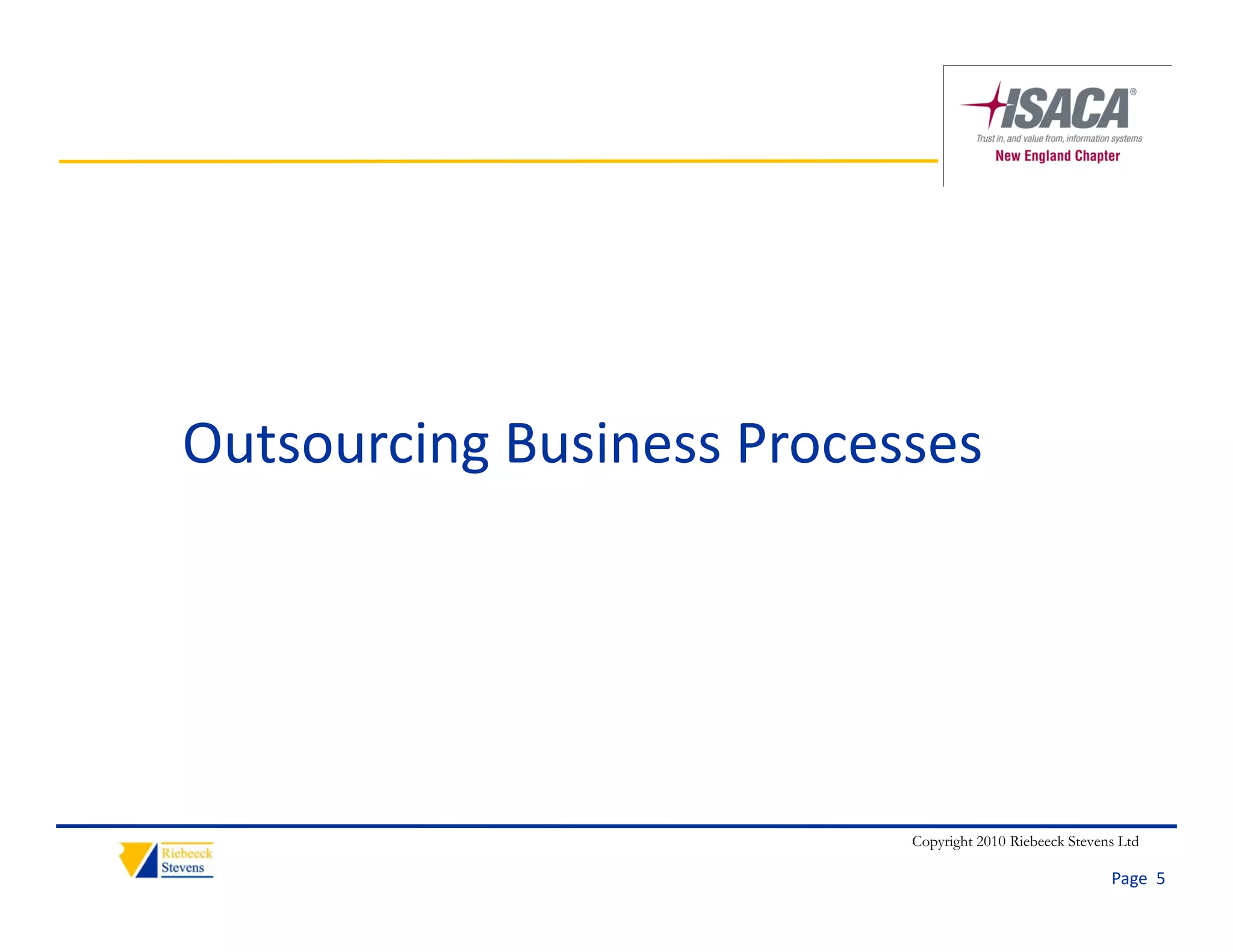 Outsourcing Business Processes




                           Copyright 2010 Riebeeck Stevens Ltd

                                                         Page  5
 