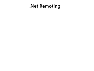 .Net Remoting
 