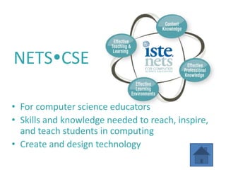 NETSCSE

• For computer science educators
• Skills and knowledge needed to reach, inspire,
  and teach students in computing
• Create and design technology
 
