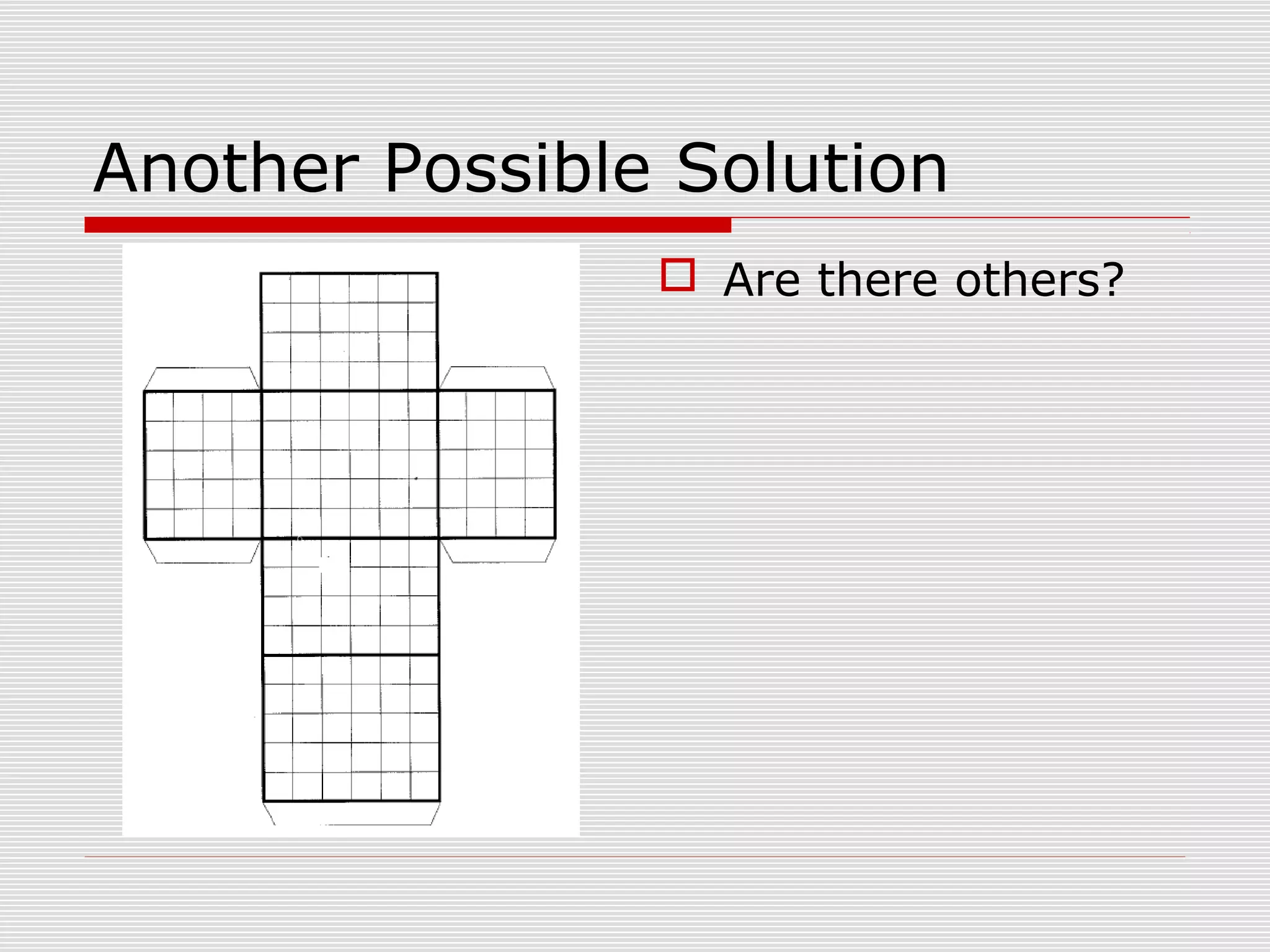 Another Possible Solution
 Are there others?
 