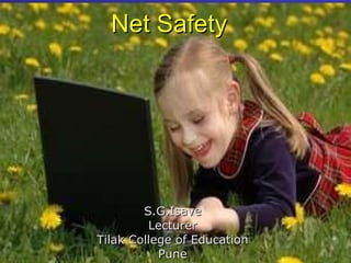 Net Safety   S.G.Isave Lecturer Tilak College of Education Pune 