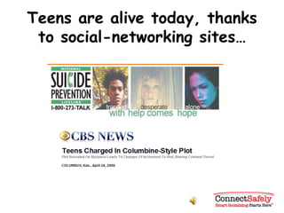 Teens are alive today, thanks to social-networking sites… 