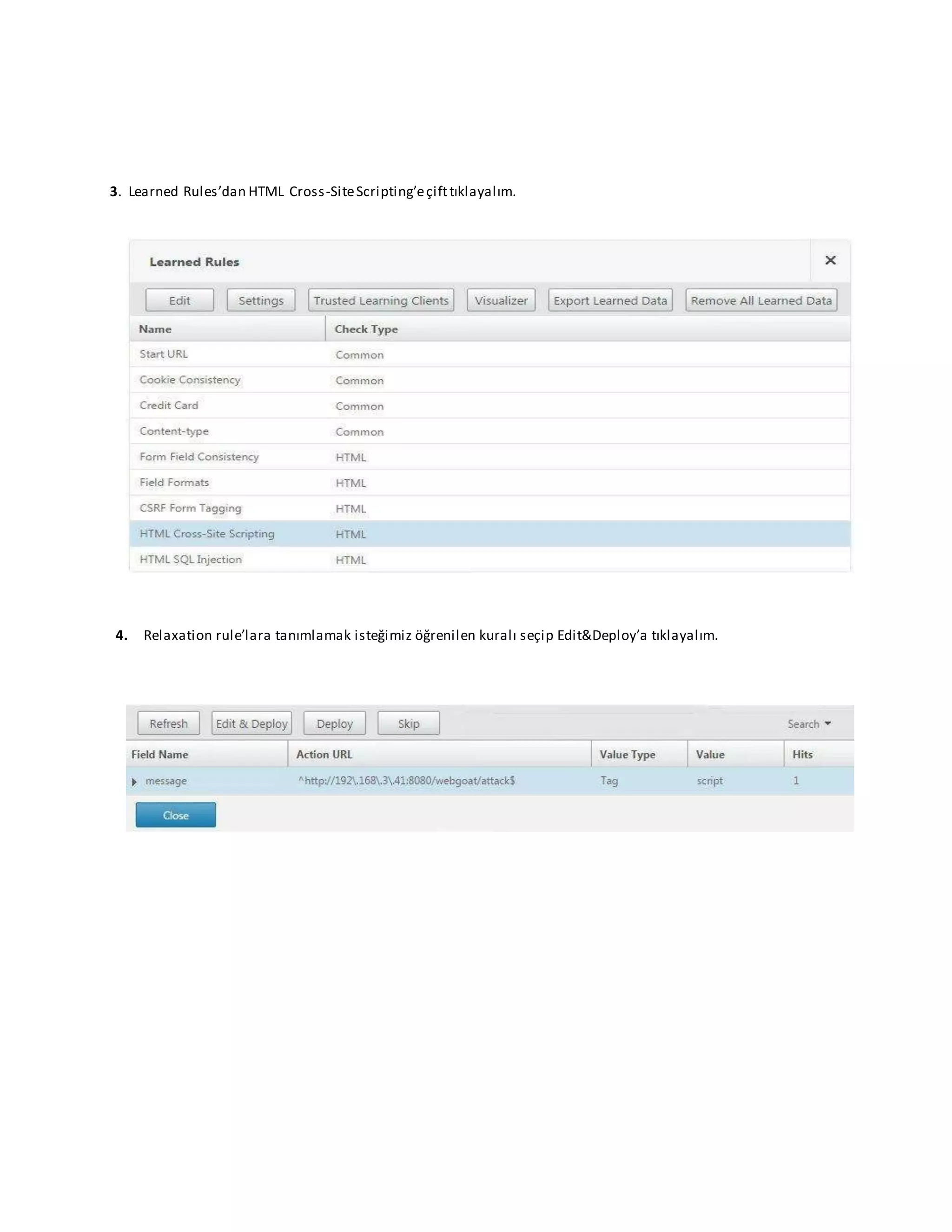 3. Learned Rules’dan HTML Cross-SiteScripting’eçifttıklayalım.
4. Relaxation rule’lara tanımlamak isteğimiz öğrenilen kuralı seçip Edit&Deploy’a tıklayalım.
 