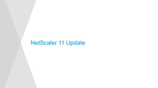 NetScaler 11 Update
 