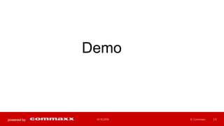 Demo 
powered by 01.10.2014 © Commaxx | 9 
 