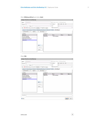 37
citrix.com
Citrix NetScaler and Citrix XenDesktop 7.0 Deployment Guide
p
Click WildcardCert and click Add.
Click OK.
 