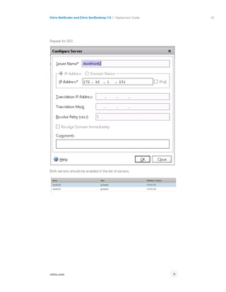 39
citrix.com
Citrix NetScaler and Citrix XenDesktop 7.0 Deployment Guide
p
Repeat for SF2.
Both servers should be enabled in the list of servers.
 