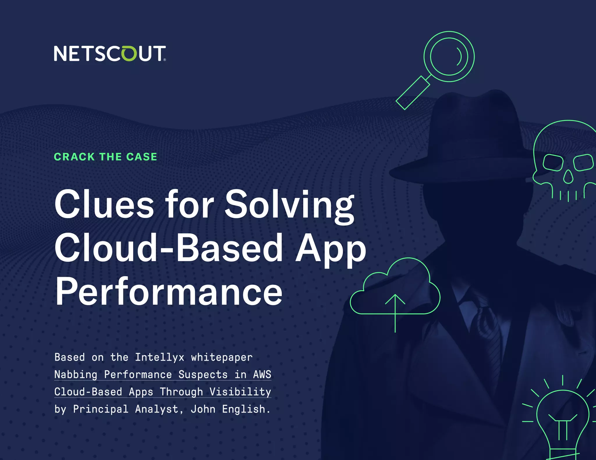CRACK THE CASE
Clues for Solving
Cloud-Based App
Performance
Based on the Intellyx whitepaper
Nabbing Performance Suspects in AWS
Cloud-Based Apps Through Visibility
by Principal Analyst, John English.
 