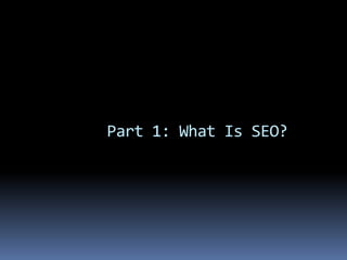 Part 1: What Is SEO?
 