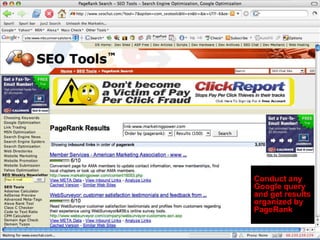 Conduct any
Google query
and get results
organized by
PageRank
 