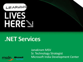 Janakiram MSV
Sr. Technology Strategist
Microsoft India Development Center
 