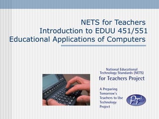 ISTE Technology Standards for
Teachers
Introduction to EDUU 551
Educational Applications of Computers
 