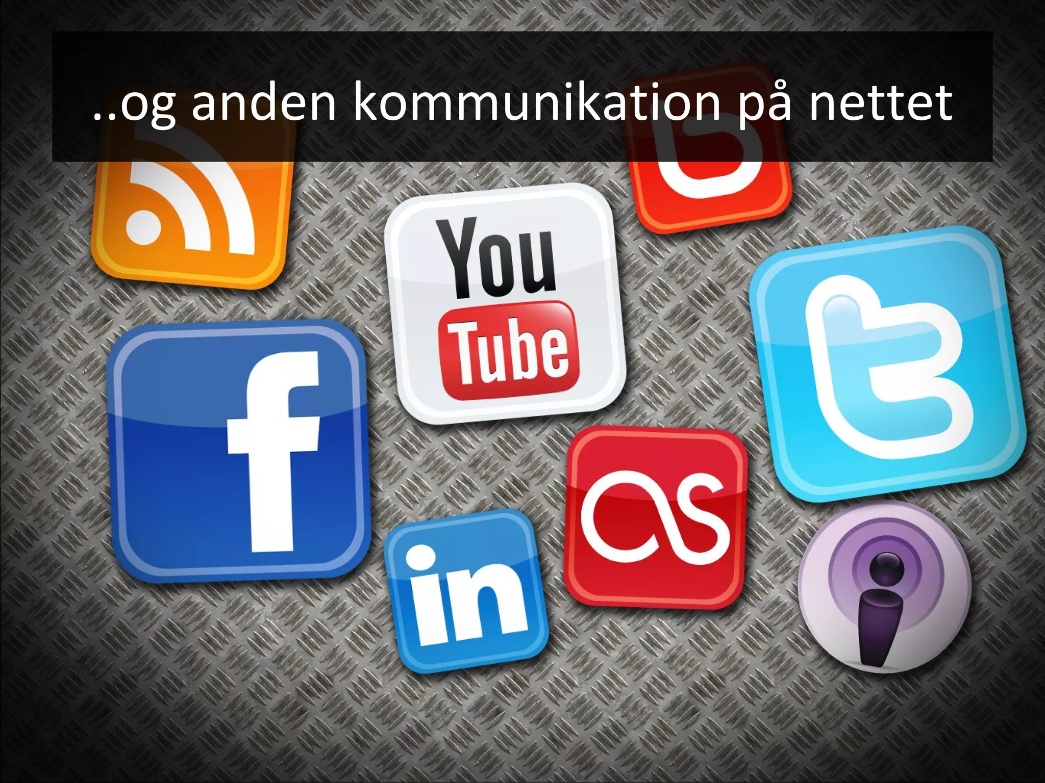 ..og anden kommunikation på nettet
 