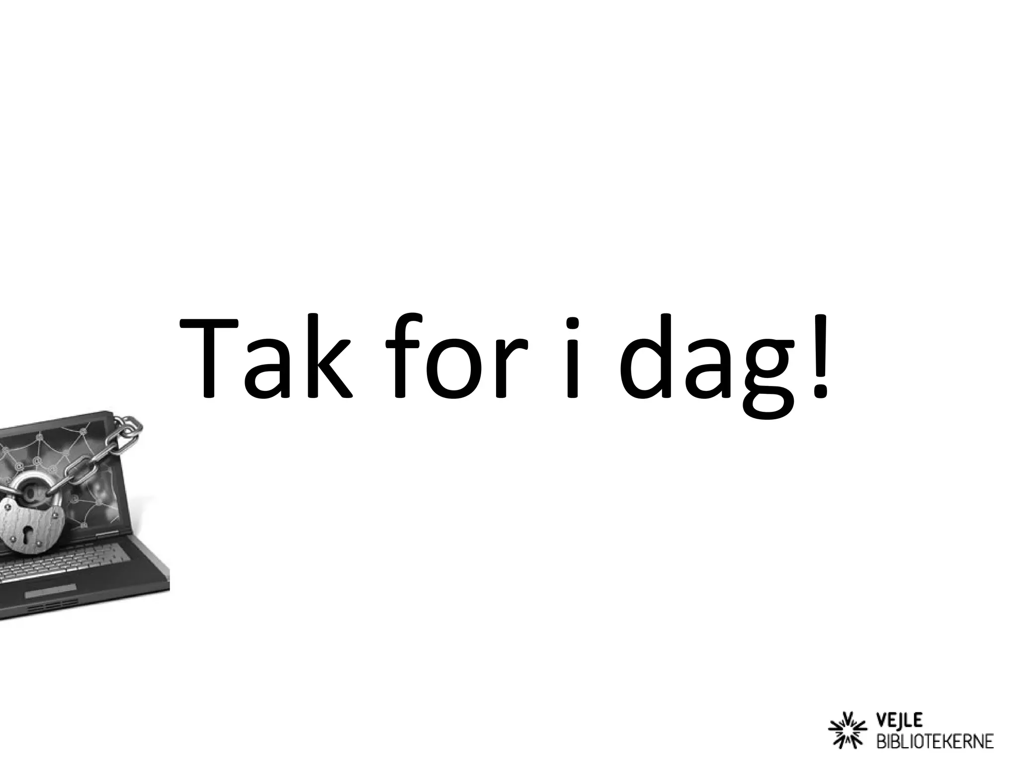 Tak for i dag!
 