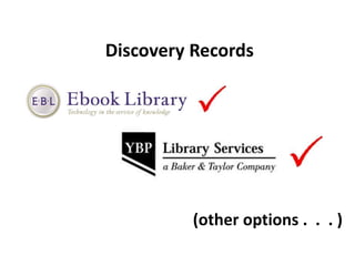 Discovery Records
(other options . . . )
 