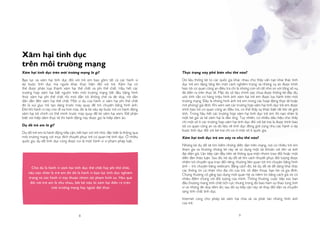 8 9
Xâm hại tình dục
trên môi trường mạng
Xâm hại tình dục trên môi trường mạng là gì?
Bạo lực và xâm hại tình dục đối với trẻ em bao gồm tất cả các hành vi
ép buộc tình dục mà người khác thực hiện đối với trẻ. Xâm hại có
thể được phân loại thành xâm hại thể chất và phi thể chất. Hầu hết các
trường hợp xâm hại bắt nguồn trên môi trường mạng bắt đầu bằng hình
thức xâm hại phi thể chất rồi mới dẫn tới khống chế và đe doạ, rồi dần
dần dẫn đến xâm hại thể chất. Một ví dụ của hành vi xâm hại phi thể chất
đó là xúi giục trẻ tạo dáng trước máy quay để trò chuyện bằng hình ảnh.
Đôi khi hành vi này còn đi xa hơn nữa, đó là kẻ xấu ép buộc trẻ có hành động
xâm hại tới chính cơ thể mình trước máy quay để kẻ xâm hại xem. Để phân
biệt với hiếp dâm thực tế thì hành động này được gọi là hiếp dâm ảo.
Dụ dỗ trẻ em là gì?
Dụ dỗ trẻ em là hành động tiếp cận, kết bạn với trẻ nhỏ, đặc biệt là thông qua
môi trường mạng với mục đích thuyết phục trẻ có quan hệ tình dục. Ở nhiều
quốc gia, dụ dỗ tình dục cũng được coi là một hành vi vi phạm pháp luật.
Thực trạng này phổ biến như thế nào?
Dữ liệu thống kê từ các quốc gia khác nhau cho thấy vấn nạn khai thác tình
dục trẻ em đang tăng lên một cách nghiêm trọng và những vụ án được trình
báo tới cơ quan công an điều tra chỉ là những con số rất nhỏ so với tổng số vụ
đã diễn ra trên thực tế. Mặc dù số liệu chính xác chưa được thống kê đầy đủ,
ước tính vẫn có hàng triệu hình ảnh xâm hại trẻ em được lưu hành trên môi
trường mạng. Đây là những hình ảnh trẻ em trong các hoạt động thực tế hoặc
mô phỏng/ giả định. Khi xem xét các trường hợp xâm hại tình dục trẻ em được
trình báo tới cơ quan công an điều tra, có thể thấy sự khác biệt rất lớn về giới
tính. Trong hầu hết các trường hợp xâm hại tình dục trẻ em thì nạn nhân là
một bé gái và kẻ xâm hại là đàn ông. Tuy nhiên, có nhiều dấu hiệu cho thấy
chỉ một số ít các trường hợp xâm hại tình dục đối với bé trai là được trình báo
tới cơ quan công an và dữ liệu về tình dục đồng giới cũng như các hành vi ép
buộc tình dục đối với bé trai chỉ có ở một số ít quốc gia.
Xâm hại tình dục trẻ em xảy ra như thế nào?
Những kẻ dụ dỗ sẽ tìm kiếm những diễn dàn trên mạng, nơi có nhiều trẻ em
tham gia và thường những kẻ này sẽ sử dụng một tài khoản với tên và ảnh
đại diện giả. Lần tiếp cận đầu tiên sẽ thông qua một nhóm trao đổi hoặc một
diễn đàn thảo luận. Sau đó, kẻ dụ dỗ sẽ tìm cách thuyết phục đối tượng được
nhắm tới chuyển qua trao đổi riêng, thường liên quan tới trò chuyện bằng hình
ảnh – trò chuyện bằng webcam. Bằng cách đó, kẻ dụ dỗ sẽ dễ dàng khai thác
các thông tin cá nhân như địa chỉ của trẻ, số điện thoại, bạn bè và gia đình.
Chúng thường cố gắng tạo dựng mối quan hệ và niềm tin bằng cách giả vờ có
nhiều điểm chung với đối tượng của mình. Thông thường, cuộc tiếp xúc ban
đầu thường mang tính chất tích cực nhưng trong đó bao hàm sự thao túng tinh
vi và những đe doạ tiềm ẩn; sau đó sự tiếp cận này sẽ thay đổi dần và chuyển
sang tính chất tình dục.
Internet cũng cho phép kẻ xâm hại chia sẻ và phát tán những hình ảnh
của trẻ.
Cho dù là hành vi xâm hại tình dục thể chất hay phi thể chất,
nếu nạn nhân là trẻ em thì đó là hành vi bạo lực tình dục nghiêm
trọng và các hành vi này thuộc nhóm tội phạm hình sự. Hậu quả
đối với trẻ em là như nhau, bất kể việc bị xâm hại diễn ra trên
môi trường mạng hay ngoài đời thực
 