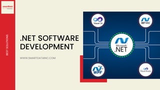 .NET SOFTWARE
DEVELOPMENT
BEST
SOLUTIONS
WWW.SMARTDATAINC.COM
 