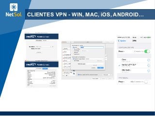 56
CLIENTES VPN - WIN, MAC, iOS, ANDROID…
 