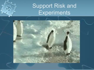 Support Risk and
  Experiments
 