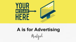 A is for Advertising
 