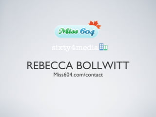 REBECCA BOLLWITT
Miss604.com/contact
 
