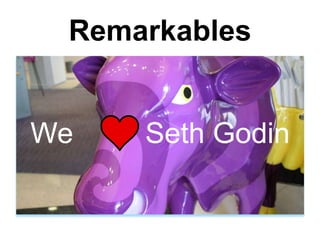 Remarkables
We

Seth Godin

 